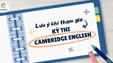 LƯU Ý QUAN TRỌNG KHI THAM GIA KỲ THI CAMBRIDGE ENGLISH